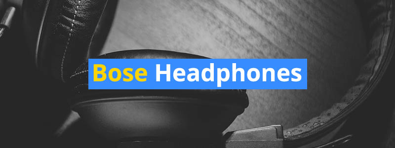 Bose Headphones and Earbuds Comparison