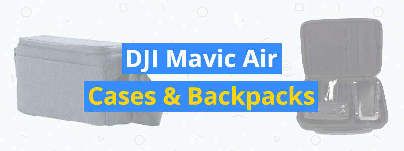 8 Best DJI Mavic Air Cases & Backpacks