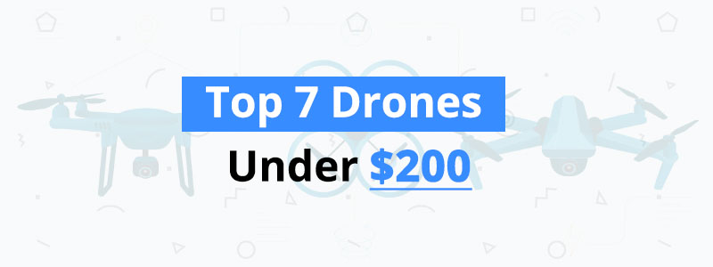 Best Drones Under $200