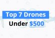 Best Drones Under $500