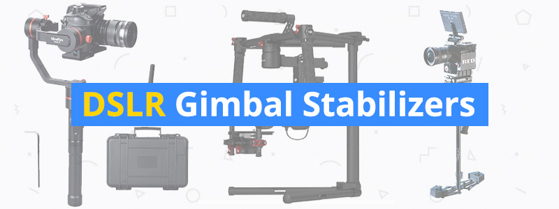 Best DSLR and Mirrorless Camera Gimbal Stabilizers