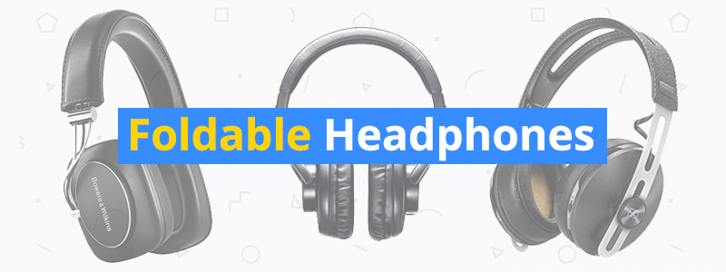 Best Foldable and Portable Headphones