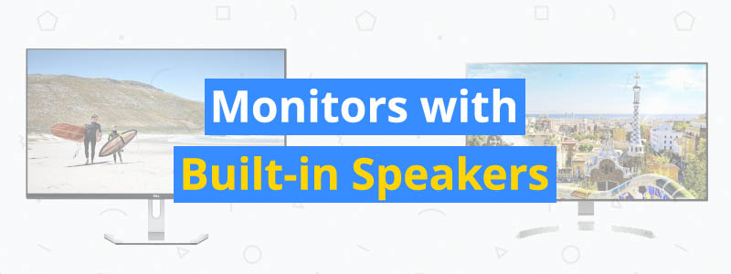 5 Best Monitors with Good Built-in Speakers