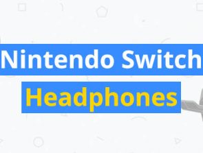 6 Best Nintendo Switch Headphones