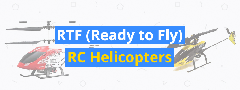 8 Best RC RTF (Ready to Fly) Helicopters