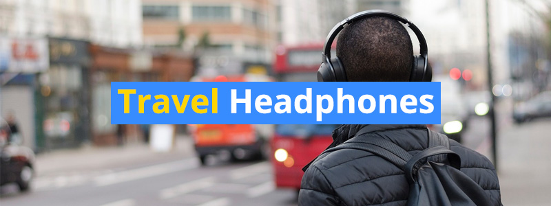 Best Travel Headphones