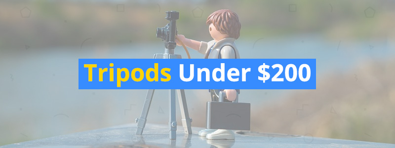Best Tripods Under $200 in 2019