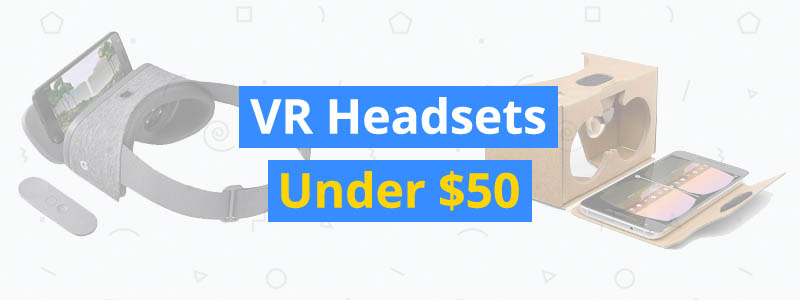 6 Best VR Headsets Under $50