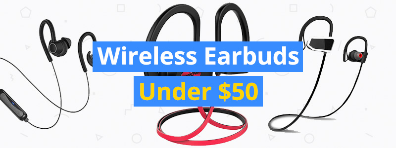 Best Wireless Earbuds Under $50