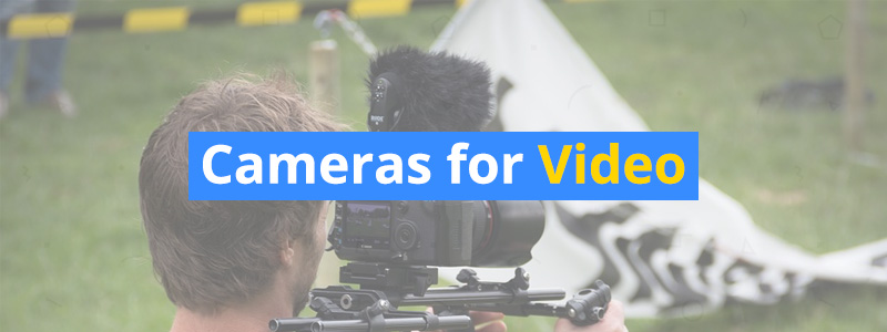 6 Best DSLR and Mirrorless Cameras for Video in 2019