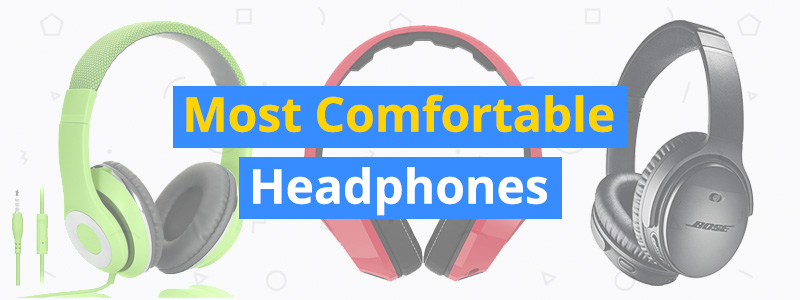10 Most Comfortable Headphones of 2019