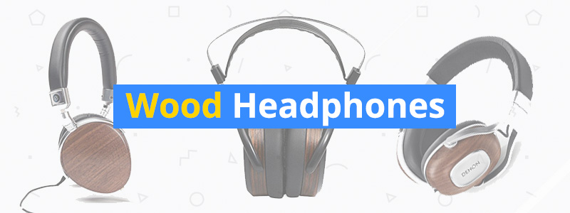 Best Wood Headphones of 2019